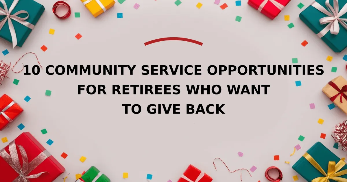 10 Community Service Opportunities for Retirees Who Want to Give Back